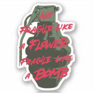 Sticker Pas fragile comme une fleur fragile comme une bomb