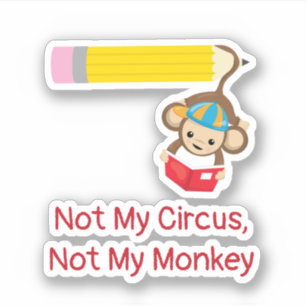 Sticker Pas mon cirque, pas mon singe coupé