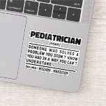 Sticker Pédiatre Noun Funny Baby Doctor Cool Pédiatrique<br><div class="desc">Un Pediatricien Drôle Dit "Pediatricien Quelqu'un qui résout un problème que vous ne saviez pas que vous aviez d'une façon que vous ne comprenez pas". Prenez ce dessin de Pediatricien amusant comme un cadeau amusant pour une maman,  un papa ou un ami génial.</div>