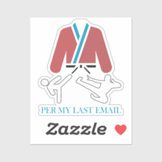 Sticker Per My Last Email Martial Arts Humor design. 