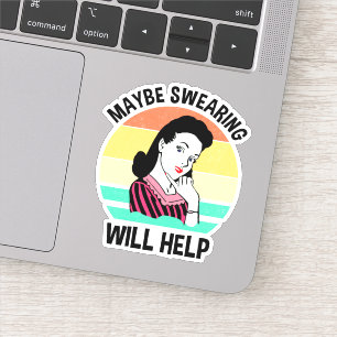 Sticker Peut-être que le jurage aidera à dire sarcastique 