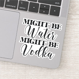 Sticker Peut-être que l'eau pourrait être vodka