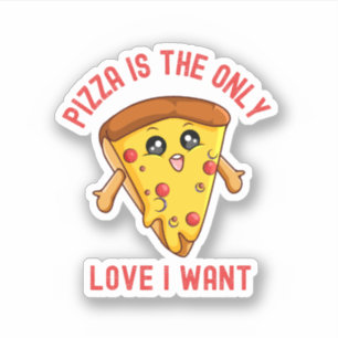 Sticker Pizza est le seul amour que je veuille - Drôle Foo