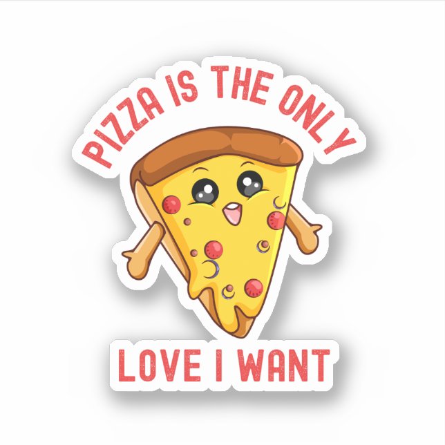 Sticker Pizza est le seul amour que je veuille - Drôle Foo (Devant)