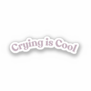Sticker Pleurer c'est cool Blague drôle sur la santé men