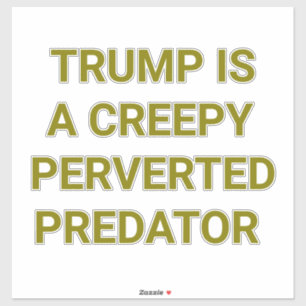 Sticker prédateur cREEPY tRUMP Hankamer Artjunkhaus Yum