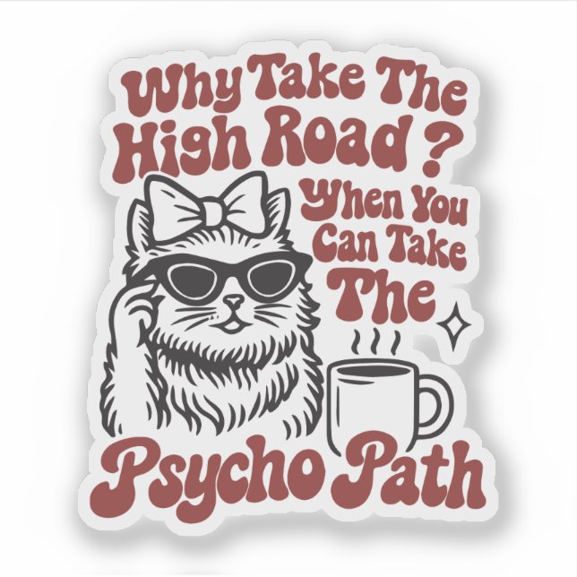 Sticker Prenez le chemin psychotique Pun chat drôle (Devant)