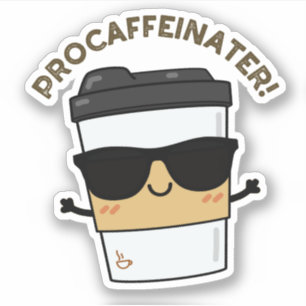 Sticker Procaffeinator Funny Caféine Pun café