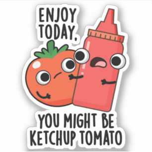 Sticker Profitez aujourd'hui Ketchup Tomato amusant jeu de