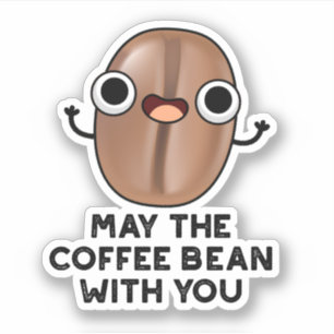 Sticker Puisse Le Café Bean Avec Vous Boire Pun