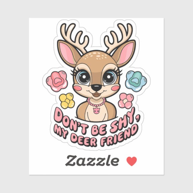 Sticker Puns de cerf mignons, ne soyez pas timide, mon ami (Feuille)