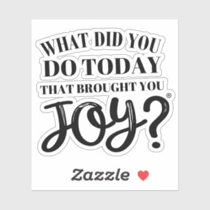 Sticker Qu'avez-vous fait aujourd'hui pour vous apporter l