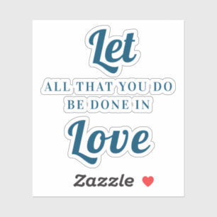 Sticker Que tout ce que tu fais soit fait en amour