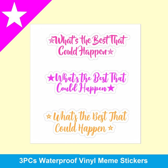 Sticker Quel est le meilleur qui puisse arriver ? | 3 Fill (whats the best that could happen quote meme stickers )