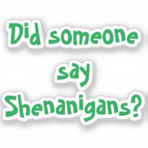 Sticker Quelqu'Un A-T-Il Dit Des Shenanigans ? Saint Patri