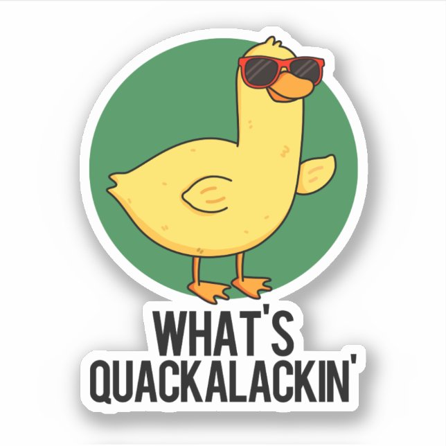 Sticker Qu'est-ce que Quackalackin Funny Duck Pun (Devant)