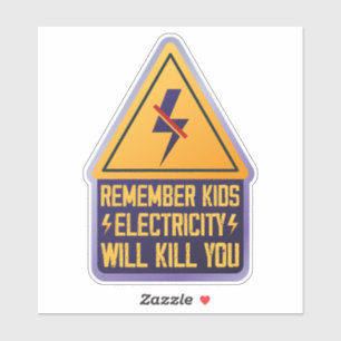 Sticker Rappelez-vous les enfants l'électricité vous tuera