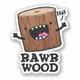 Sticker Rawr Wood Funny Nature Pun