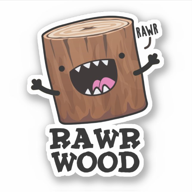 Sticker Rawr Wood Funny Nature Pun (Devant)