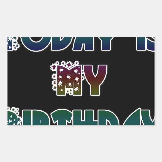 Sticker Rectangulaire Aujourd'hui est mon art d'anniversaire (Devant)