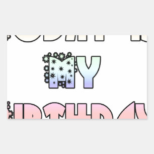 Sticker Rectangulaire Aujourd'hui est mon art d'anniversaire
