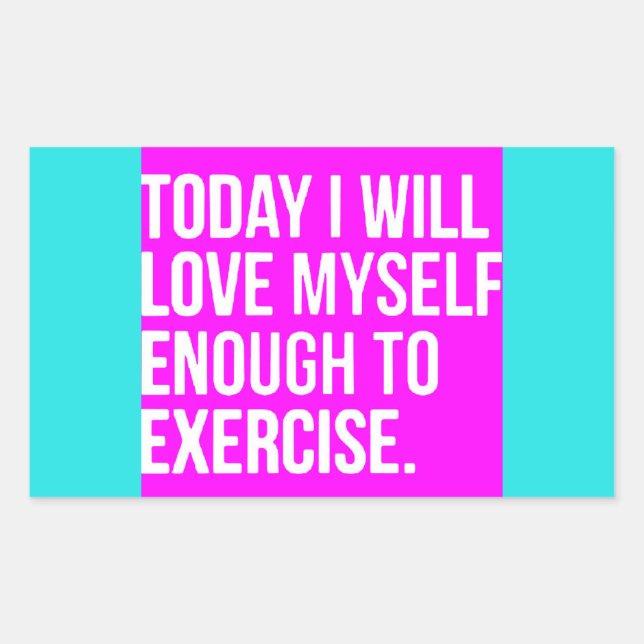 STICKER RECTANGULAIRE AUJOURD'HUI JE M'AIMERAI ASSEZ POUR EXERCER MOTIVA (Devant)