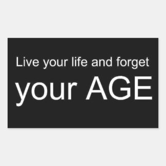 STICKER RECTANGULAIRE BWQ LIVE VOTRE VIE OUBLIEZ VOTRE AVIS D'ÂGE SAGESS