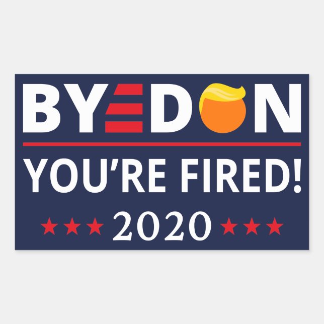 Sticker Rectangulaire ByeDon 2020 Vous êtes Fired Funny Biden Harris Art (Devant)