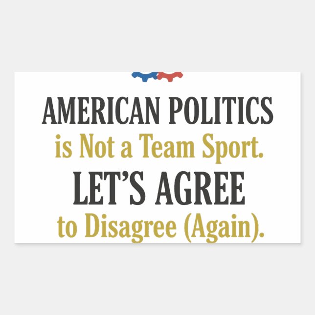 Sticker Rectangulaire Civil Discourse Politics Not a Team Sport T-Shirt  (Devant)