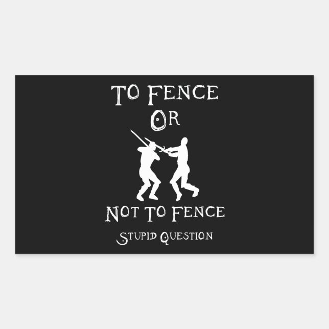 Sticker Rectangulaire Clôturer Ou Ne Pas Clôturer Une Question Stupide (Devant)
