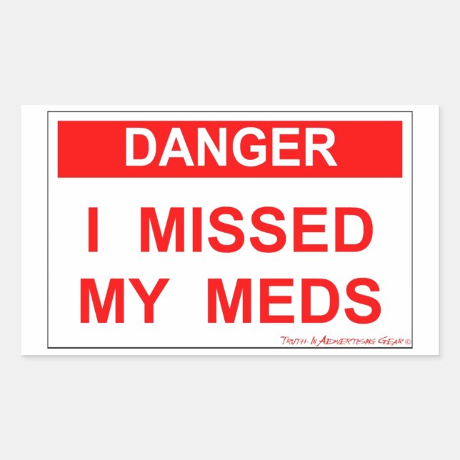Sticker Rectangulaire Danger - J'Ai Manqué Mes Meds (Devant)