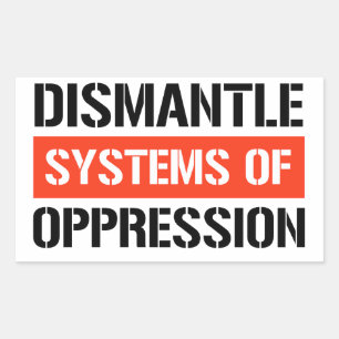 Sticker Rectangulaire Démanteler les systèmes d'oppression
