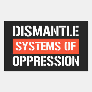 Sticker Rectangulaire Démanteler les systèmes d'oppression Bâton rectang