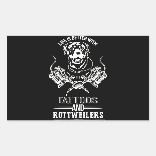 Sticker Rectangulaire Dog | Life better tattoos and rottweiler (Devant)