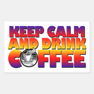 Sticker Rectangulaire Gardez votre calme et buvez du café