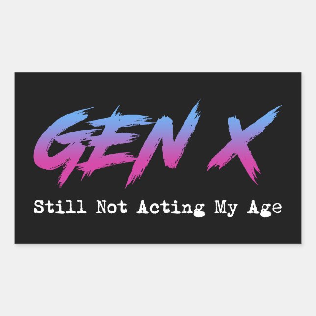 Sticker Rectangulaire Gen X - Still Not Acting My Age (Devant)