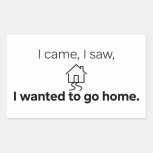 Sticker Rectangulaire Humour d'introverti Je suis venu J'ai vu J'ai voul