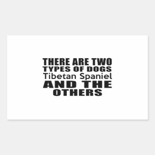 Sticker Rectangulaire IL Y A DEUX TYPES DE CHIENS L'Espagnol Tibétain ET