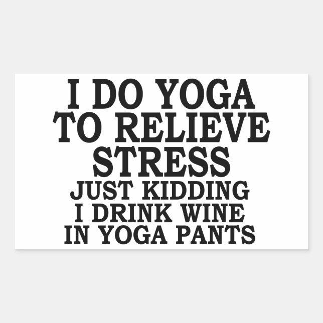 Sticker Rectangulaire Je fais du yoga pour soulager le stress juste en p (Devant)