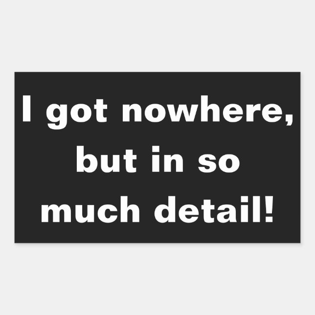 Sticker Rectangulaire "Je n'ai nulle part, mais dans tant de détails" au (Devant)