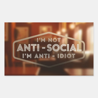 Sticker Rectangulaire Je ne suis pas anti-social. Je suis anti-Idiot