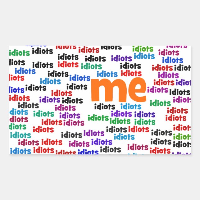 Sticker Rectangulaire Je suis complètement entouré par un groupe d'Idiot (Devant)