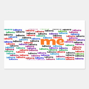 Sticker Rectangulaire Je suis complètement entouré par un groupe d'Idiot