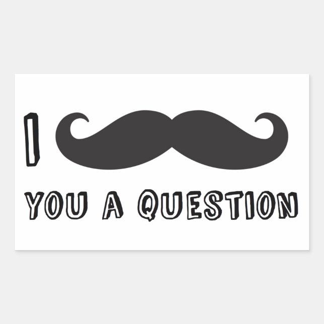 Sticker Rectangulaire Je te moustache une question (Devant)