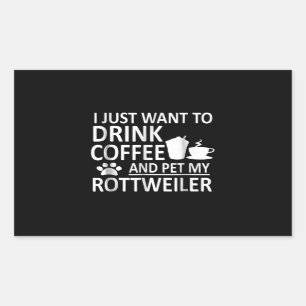 Sticker Rectangulaire Je veux juste boire du café et peloter mon rottwei