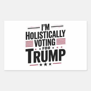 Sticker Rectangulaire Je vote de manière holistique pour Trump Election