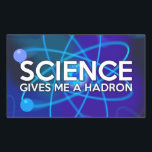 STICKER RECTANGULAIRE LA SCIENCE ME DONNE UN HADRON<br><div class="desc">AUTOCOLLANTS SCIENCE. Autocollants cools et tendance inspirés de la science,  conçus comme un cadeau pour tous les scientifiques,  les professeurs de science,  les étudiants en science,  bref,  pour tout geek de science dans votre vie (et cela vous inclut !). Conçus par Science Geekness© sur http://www.zazzle.com/sciencegeekness*</div>