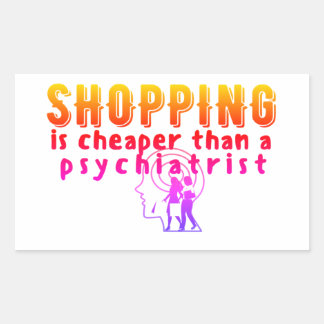 STICKER RECTANGULAIRE LE SHOPPING EST MOINS CHER QUE PSICHIATRIST