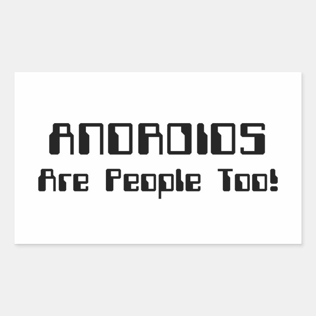 Sticker Rectangulaire Les ANDROIDES Sont Aussi Des Gens ! (Devant)