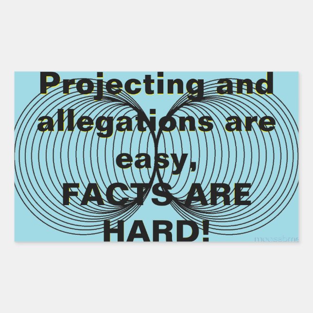 Sticker Rectangulaire Les projections et les allégations sont faciles ! (Devant)